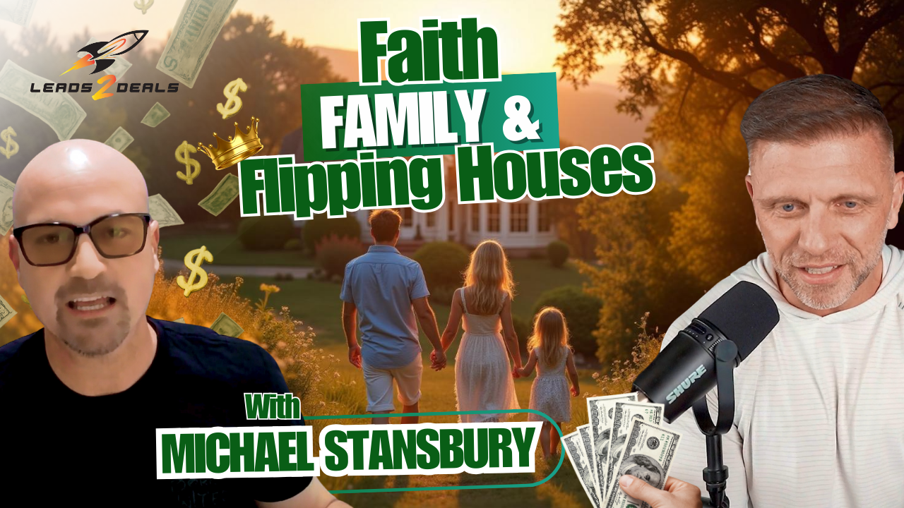 Faith, Family & Flipping Houses – Michael Stansbury’s Playbook